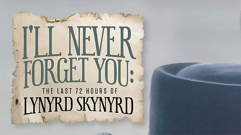 Lynyrd Skynyrd - I'll Never Forget You: The Last 72 Hours Of Lynyrd Skynyrd