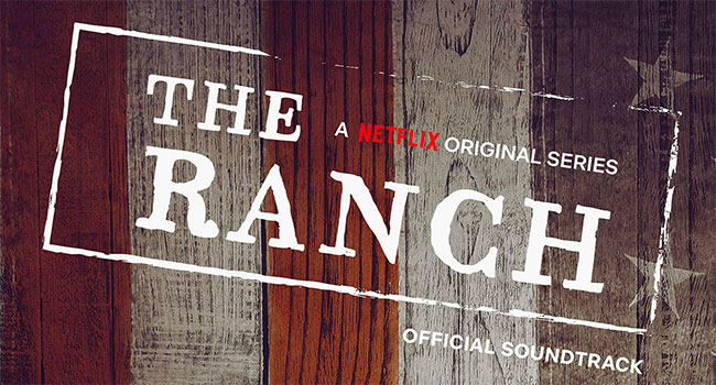 The Ranch (A Netflix Original Series Official Soundtrack)