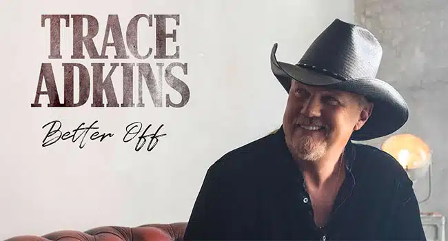 Trace Adkins releases ‘Better Off’