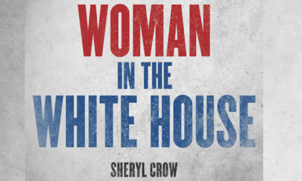 Sheryl Crow releases ‘Woman in the White House’