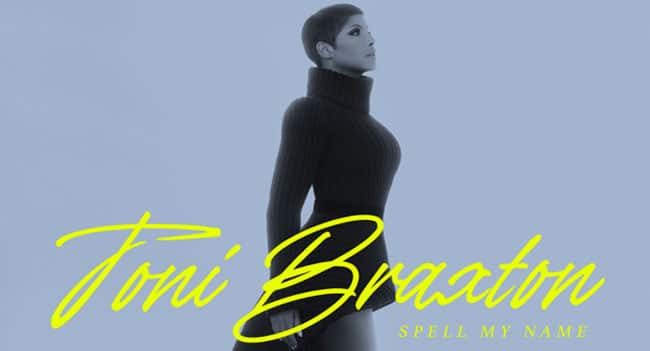 Toni Braxton announces ‘Spell My Name’