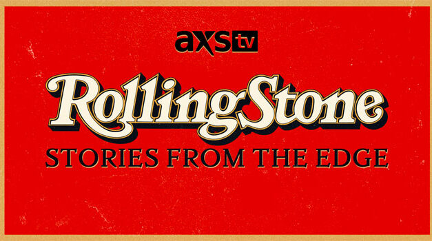 AXS TV acquires ‘Rolling Stone Magazine: Stories From the Edge’