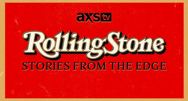 AXS TV acquires ‘Rolling Stone Magazine: Stories From the Edge’