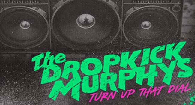 Dropkick Murphys expand ‘Turn Up That Dial’ digitally