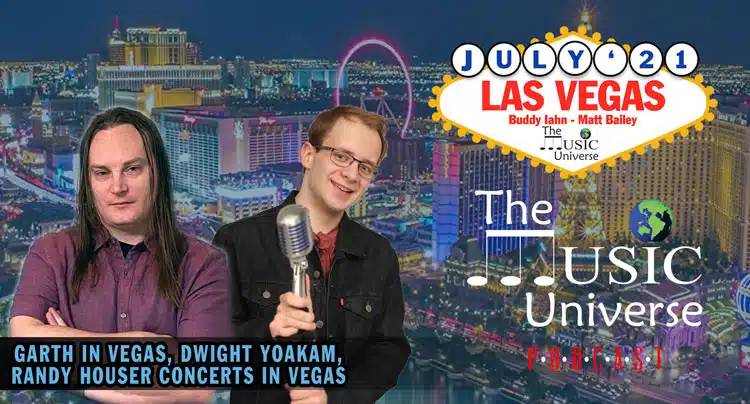 Episode 93 – Garth Brooks, Dwight Yoakam & Randy Houser live in Vegas