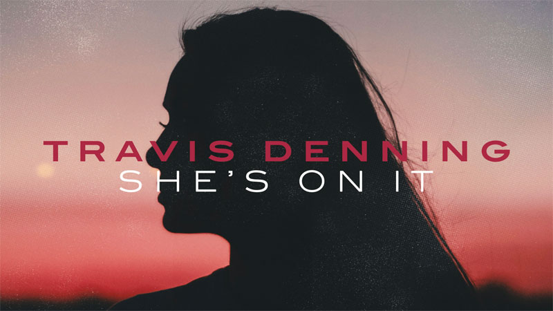 Travis Denning drops ‘She’s On It’