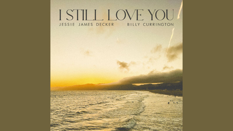 Jessie James Decker teams with Billy Currington for ‘I Still Love You’
