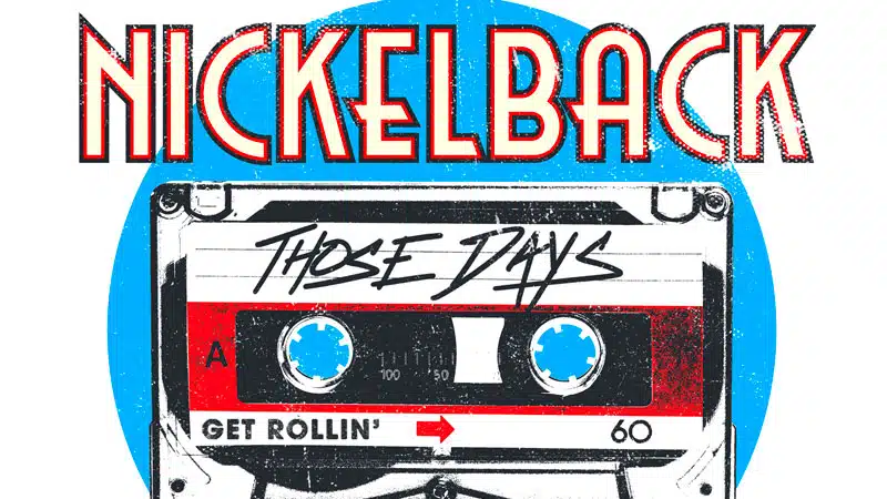 Nickelback reflect with ‘Those Days’