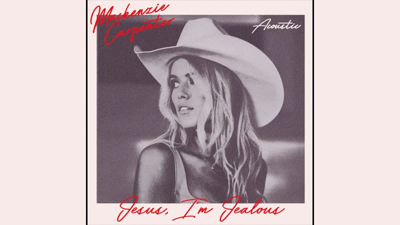 Mackenzie Carpenter releases ‘Jesus I’m Jealous’ acoustic version