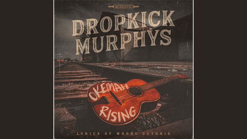 Dropkick Murphys announce ‘Okemah Rising’