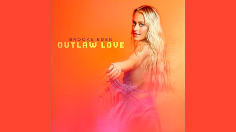 Brooke Eden reveals ‘Outlaw Love EP’