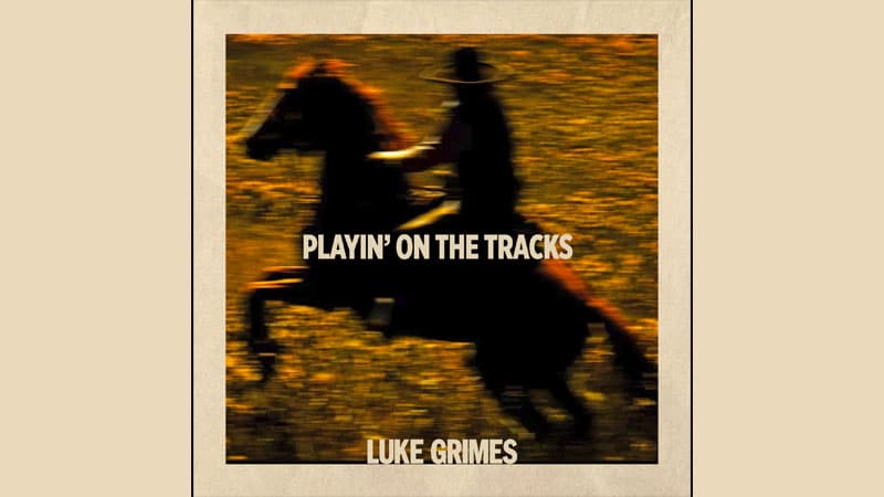 Luke Grimes drops ‘Playin’ on the Tracks’