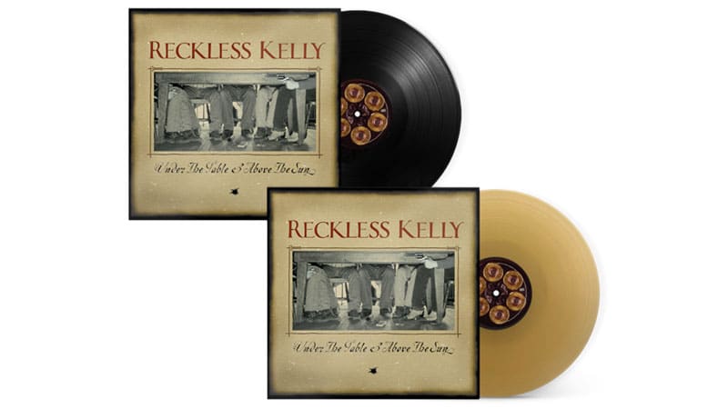 Reckless Kelly’s ‘Under the Table & Above the Sun’ getting vinyl debut