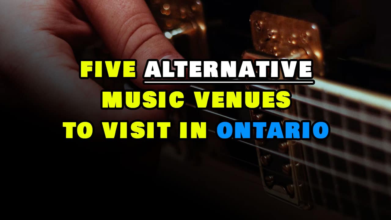Five alternative music venues to visit in Ontario