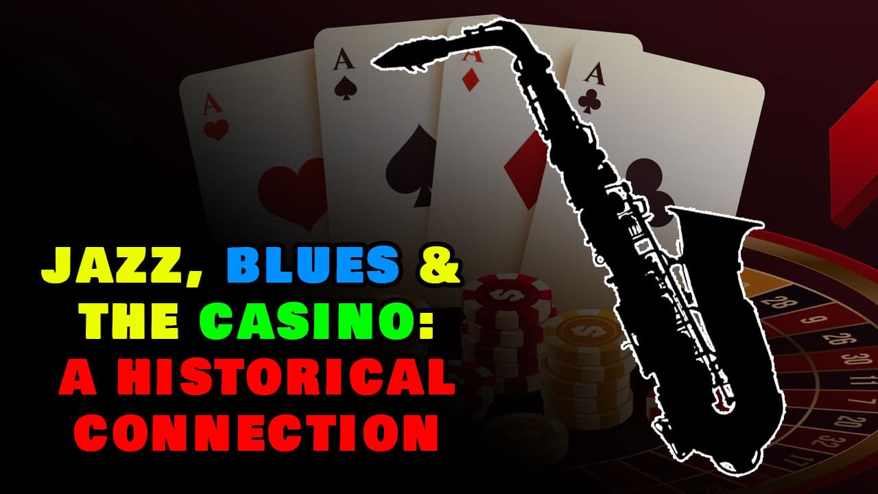 Jazz, blues, and the casino: A historical connection