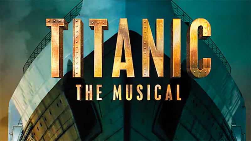 Titanic the Musical to make theatrical debut
