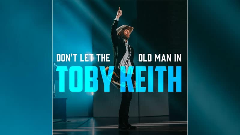 Toby Keith partners with Big Machine for ‘Don’t Let The Old Man In’