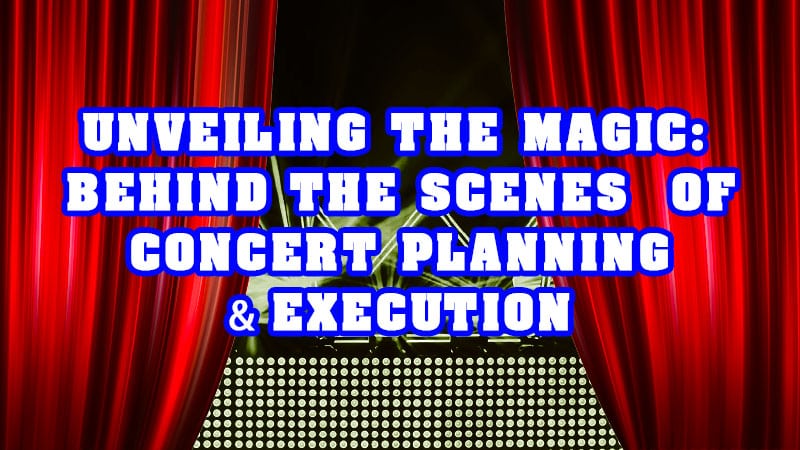 Behind the scenes of concert planning and execution