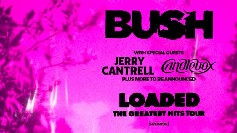 Bush announces Loaded: The Greatest Hits Tour