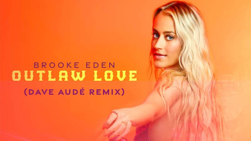Brooke Eden ignites dance floors with ‘Outlaw Love’ Dave Audé remix