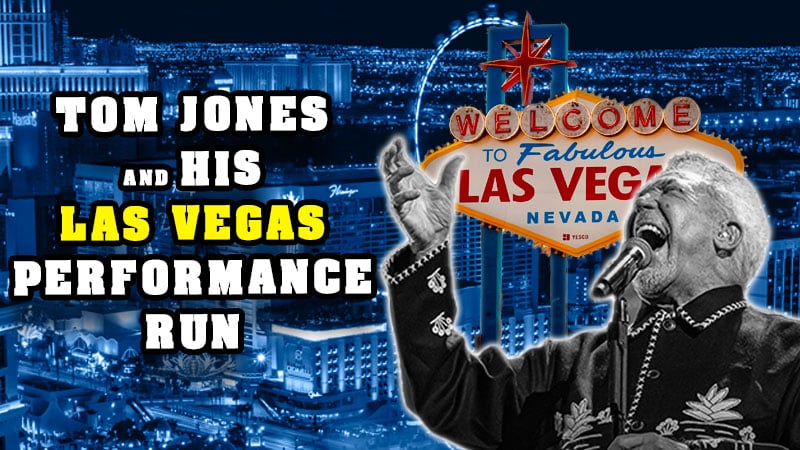 Tom Jones and his Las Vegas performance run