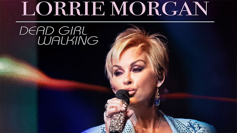 Lorrie Morgan shares ‘Dead Girl Walking’