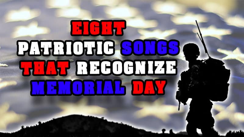 Eight patriotic songs that recognize Memorial Day
