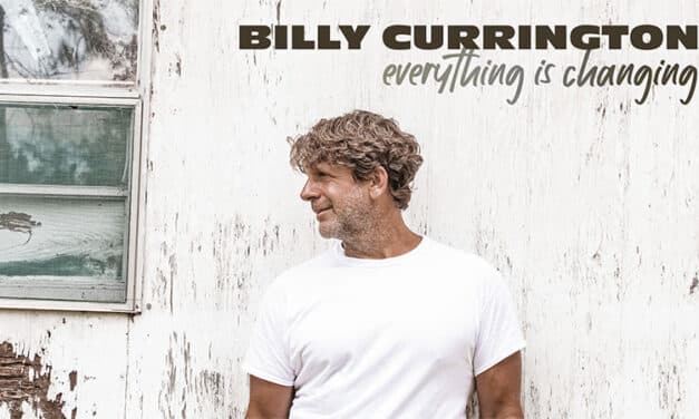 Billy Currington releases ‘Everything is Changing’