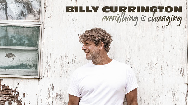 Billy Currington releases ‘Everything is Changing’