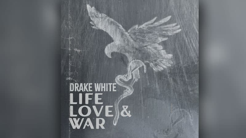 Drake White shares ‘Life, Love and War’