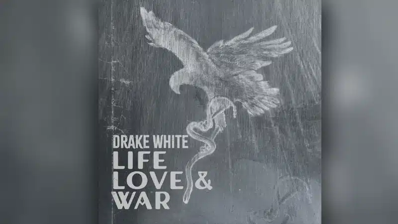 Drake White shares ‘Life, Love and War’ Drake White shares ‘Life, Love and War’