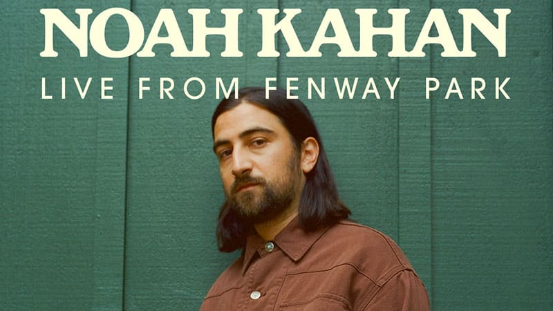 Noah Kahan to livestream sold-out Fenway Park shows