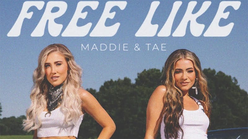 Maddie & Tae share ‘Free Like’