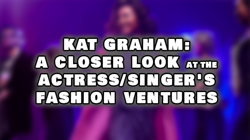 Kat Graham: A closer look at the actress/singer’s fashion ventures