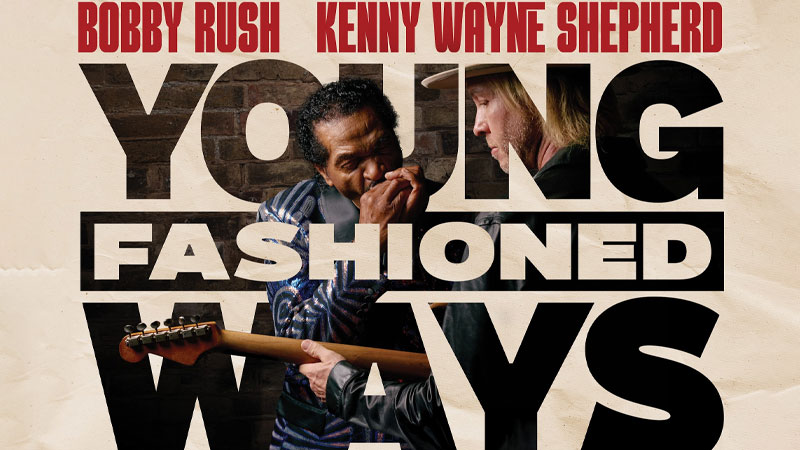 Bobby Rush, Kenny Wayne Shepherd drop ‘Hey Baby’