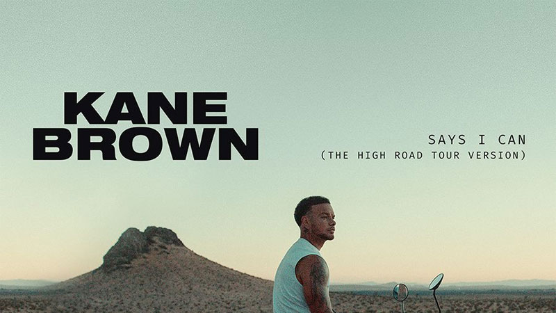 Kane Brown releases ‘Says I Can (The High Road Tour Version)’