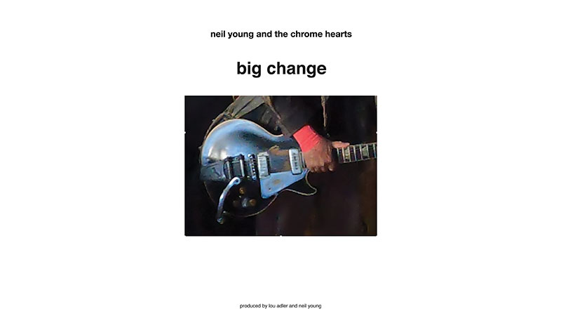Neil Young and the Chrome Hearts release ‘Big Change’
