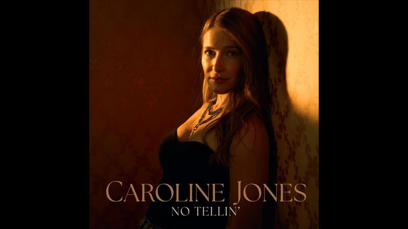Caroline Jones shares ‘No Tellin’