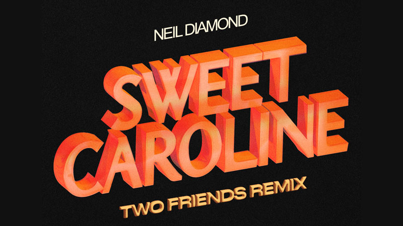 Two Friends release dance version of Neil Diamond’s ‘Sweet Caroline’