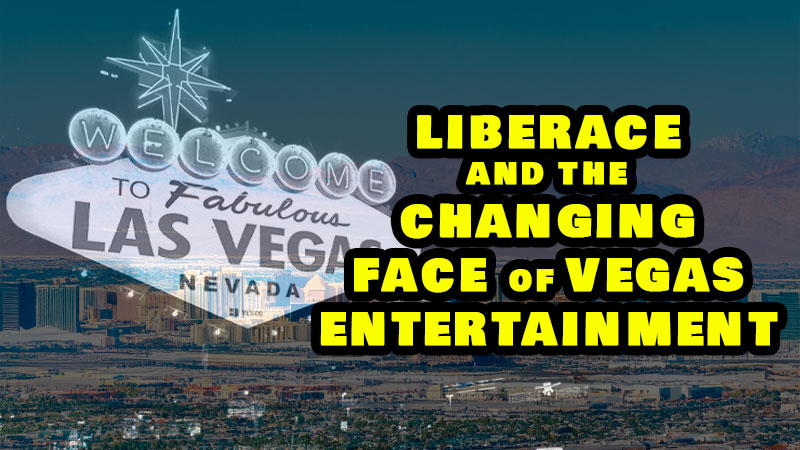 Liberace and the changing face of Vegas entertainment