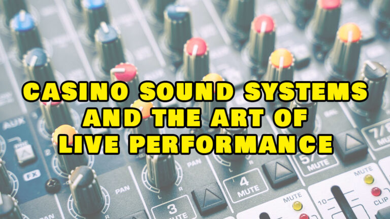 Casino sound systems and the art of live performance