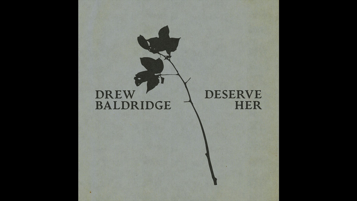 Drew Baldridge announces ‘Deserve Her’