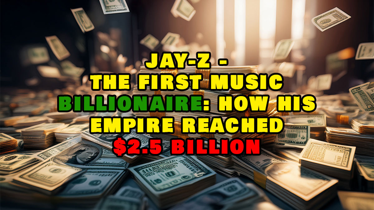 Jay-Z – The first music billionaire: How his empire reached .5 billion