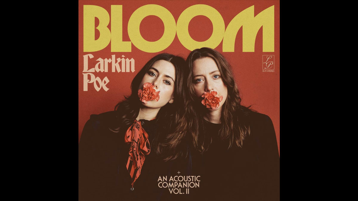 Larkin Poe announces ‘Bloom Deluxe Edition’