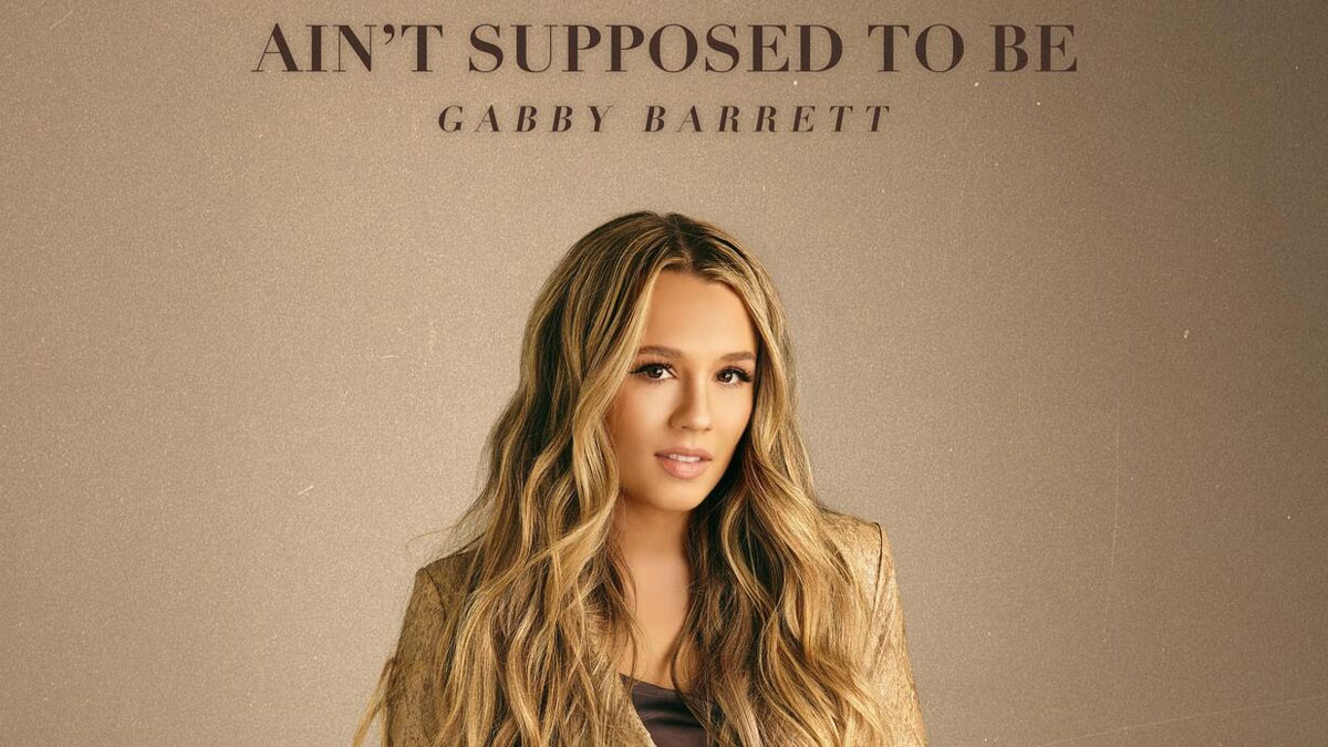 Gabby Barrett shares ‘Ain’t Supposed to Be’