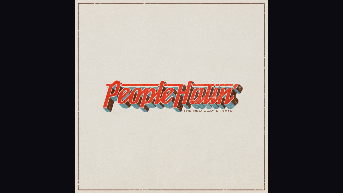 The Red Clay Strays return with ‘People Hatin’