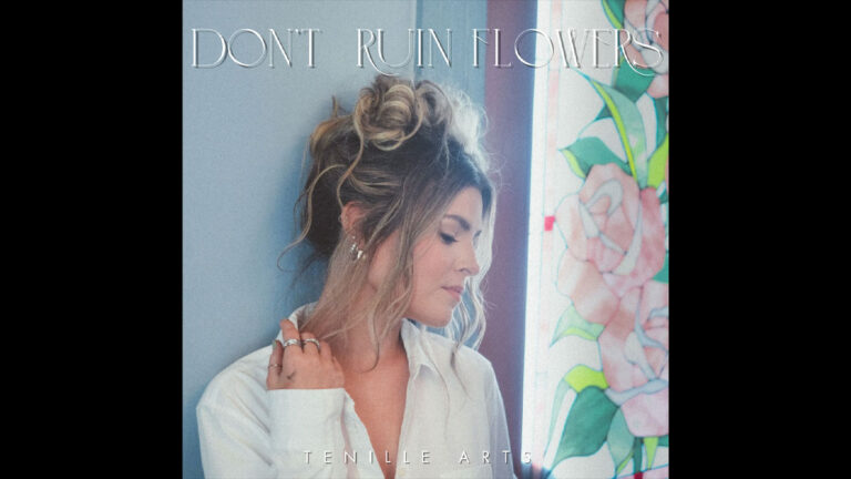 Tenille Arts preps ‘Don’t Ruin Flowers’ Tenille Arts preps ‘Don’t Ruin Flowers’