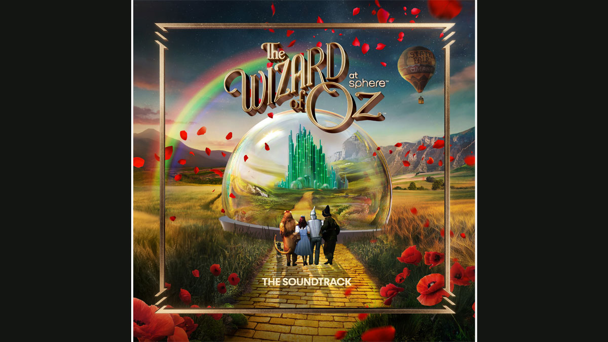 Sphere Entertainment, WaterTower Music release ‘The Wizard of Oz at Sphere’ soundtrack Sphere Entertainment, WaterTower Music release ‘The Wizard of Oz at Sphere’ soundtrack